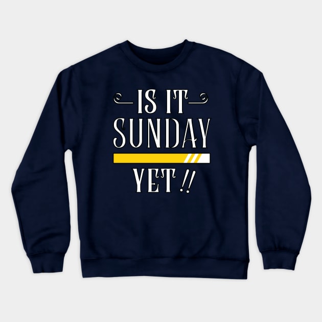 IS IT SUNDAY YET Crewneck Sweatshirt by Amrshop87